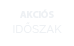 Akciós időszak! Akciós időszak!